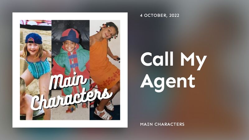 Call My Agent | Main Characters Podcast